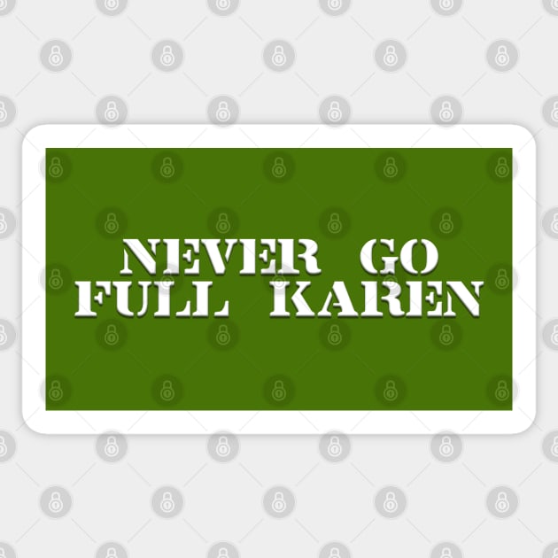 Never Go Full Karen Sticker by JAC3D